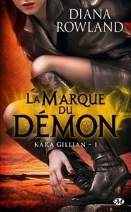 "Kara Gillian" Tome 1 : La marque du démon de Diana Rowland