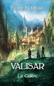 "Valisar" Tome 3 : La colère de Fiona McIntosh