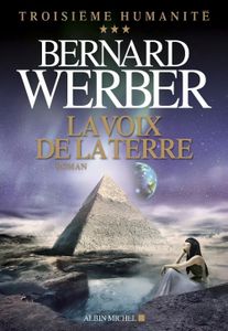 Troisième Humanité Tome 3 : La voix de la terre de Bernard Werber