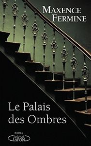 Le palais des ombres de Maxence Fermine
