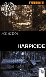 L'embaumeur Tome 1 : Harpicide de Michel Vigneron