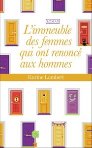 L'immeuble des femmes qui ont renoncé aux hommes de Karine Lambert