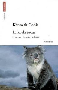 Le koala tueur et autres histoires du bush de Kenneth Cook