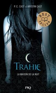 La maison de la nuit tome 2 : Trahie de P.C. Cast et Kristin Cast