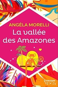 La vallée des Amazones d'Angela Morelli