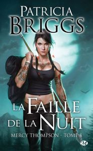 Mercy Thompson Tome 8 : La faille de la nuit de Patricia Briggs