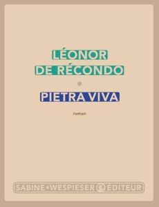 Pietra Viva, de Léonor de Récondo - rentrée littéraire 2013