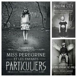 Miss Peregrine et les enfants particuliers, la trilogie particulièrement magique de Ransom Riggs