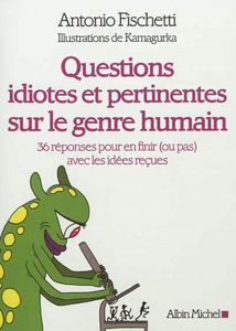 Questions idiotes et pertinentes sur le genre humain