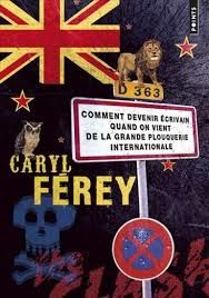 Comment devenir écrivain quand on vient de la grande plouquerie internationale de Caryl FEREY