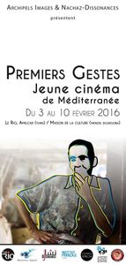 "Premiers gestes : Jeune cinéma de Méditerranée" : du 3 au 10 février 2016 à Tunis et Menzel Bourguiba