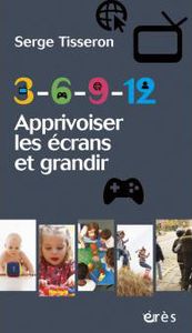 3-6-9-12, apprivoiser les écrans pour grandir