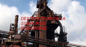 MITTAL DESTRUCTEUR DE LA SIDERURGIE EUROPEENNE