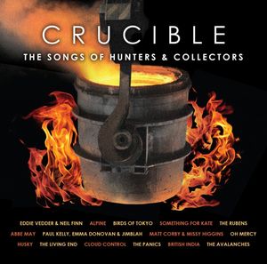 CRUCIBLE : The Songs of hunters & collectors (2013)