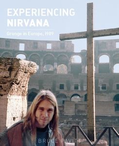 Experiencing nirvana : Grunge in Europe (1989) de bruce pavitt en version papier