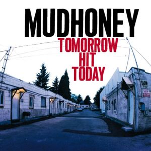 Mudhoney : Tomorow Hit today (1998)