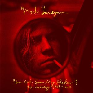 MARK LANEGAN : Has God Seen My Shadow? An Anthology 1989-2011 (2014)