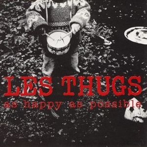 LES THUGS : AS HAPPY AS POSSIBLE (1993)