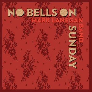 Mark Lanegan Band : EP "No Bells On Sunday" (2014)