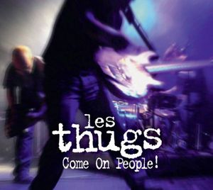 Les Thugs : Come On People ! (CD/DVD) 2012