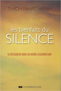 Les Bienfaits du Silence - Un nouveau livre de Thay vient d'etre publié
