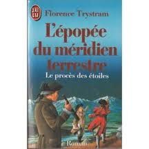 Florence Trystram, L'épopée du méridien terrestre, Le procès des étoiles, J'ai lu