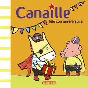 Canaille fête son anniversaire et Canaille n'aime pas la soupe/
