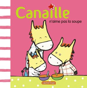 Canaille fête son anniversaire et Canaille n'aime pas la soupe/