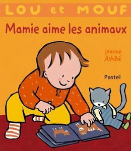 Lou et Mouf : Mamie aime les animaux.