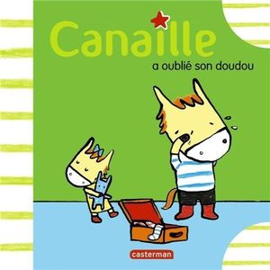 Canaille ne veut pas aller à l'école et Canaille a oublié son doudou