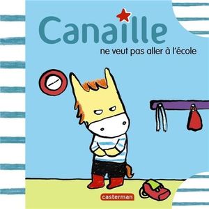 Canaille ne veut pas aller à l'école et Canaille a oublié son doudou