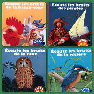 Ecoutes les bruits des pirates, de la rivière, de la nuit et de la basse-cour.