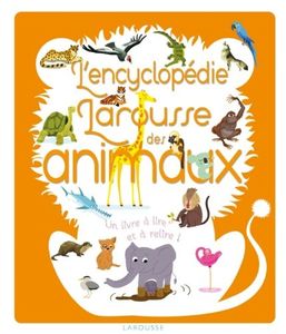 L'encyclopédie Larousse des animaux.