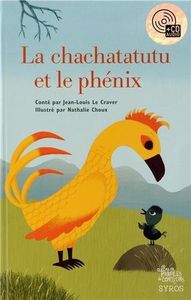 La chachatatutu et le phénix et autres très bonnes histoires à écouter
