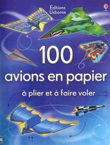 100 avions en papier à plier et à faire voler tome 2