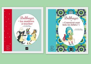 Balthazar et les matières à toucher et Balthazar et "Comment sont faits les bébés?".