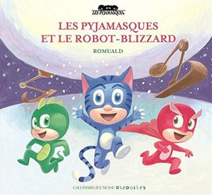 Les pyjamasques et le robot-blizzard.
