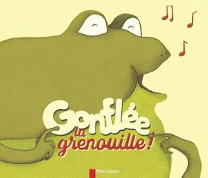 Gonflée la grenouille !