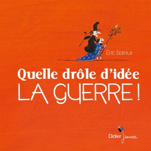 Quelle drôle d'idée la guerre ! et La Petite Boîte