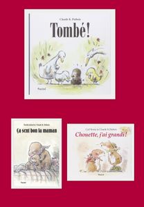 Tombé ! et Ca sent bon la maman et Chouette, j'ai grandi !