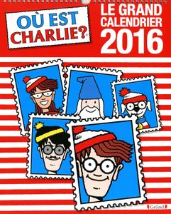 Où est Charlie ? : Le grand calendrier 2016.