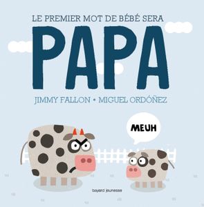 Le premier mot de bébé sera papa.