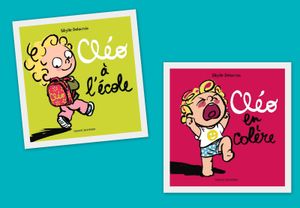 Cléo à l'école et Cléo en colère. (coups de cœur).