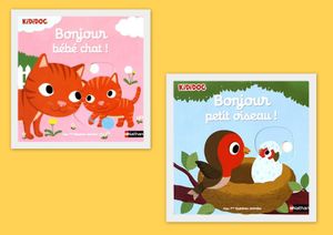 Bonjour bébé chat ! et Bonjour petit oiseau !