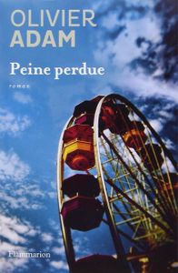 Olivier Adam Peine perdue**+