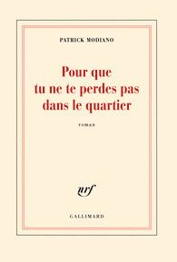 Patrick Modiano Pour que tu ne te perdes pas dans le quartier ****