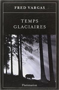 Fred Vargas Temps glaciaires ****