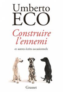 Umberto Eco Construire l’ennemi et autres écrits occasionnels