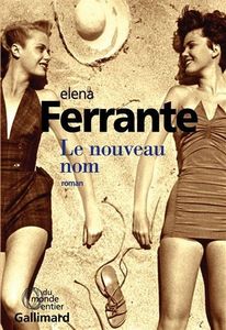 Elena Ferrante l’Amie prodigieuse 2 Le Nouveau Nom