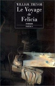 William Trevor le ¨Voyage de Felicia *****